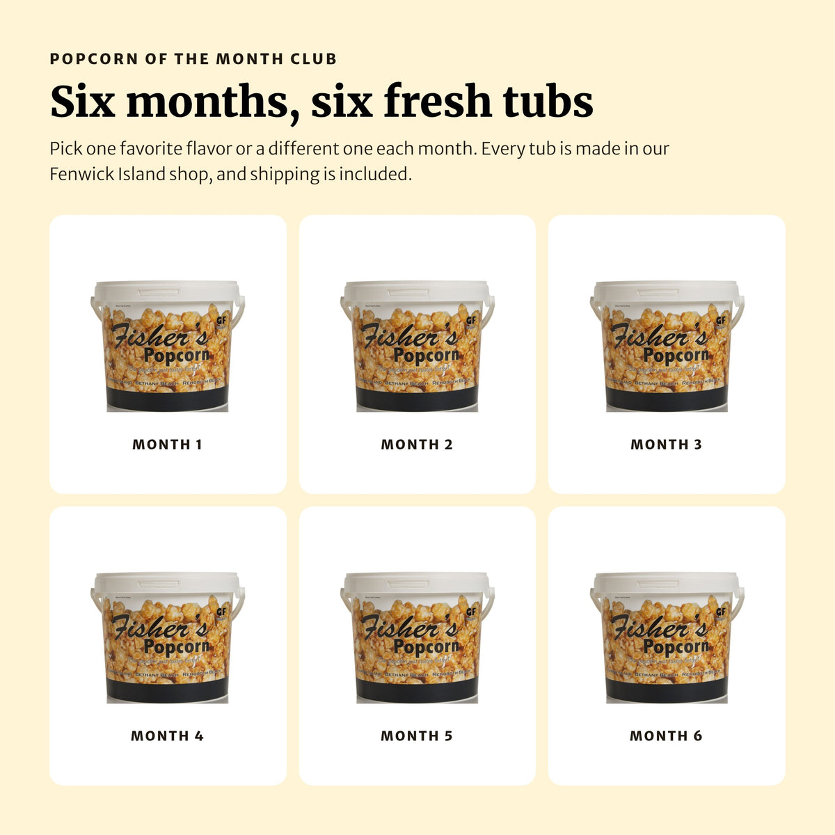 Six months of Fisher's Popcorn: one fresh tub delivered each month, made in Fenwick Island, shipping included